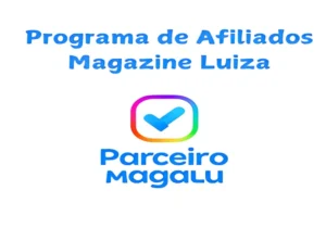 Você sabe como se tornar Afiliado da Magazine Luiza?