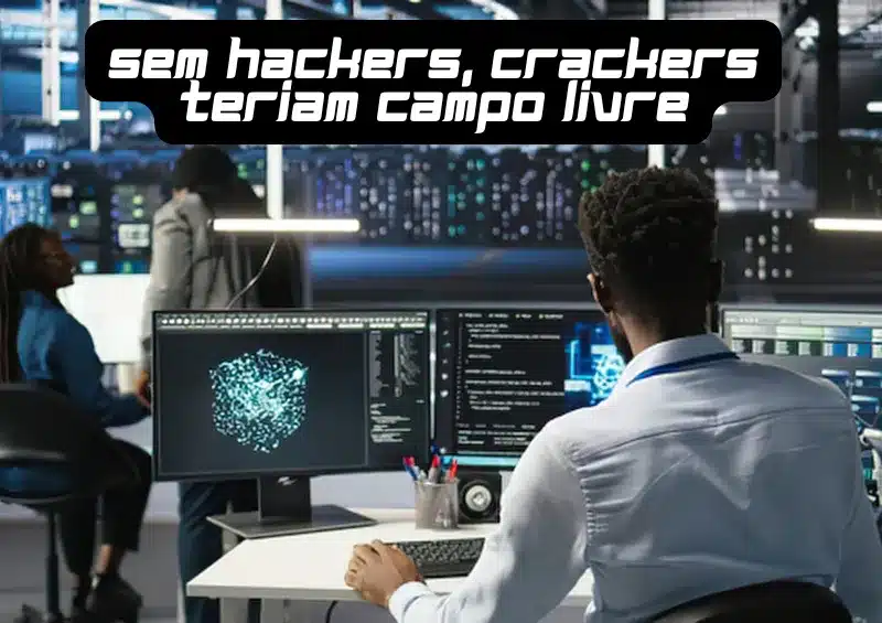 pessoas negras trabalhando em computadores com texto escrito "sem hackers, crackers teriam campo livre"